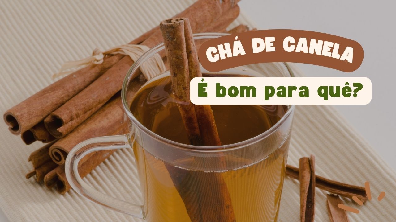 Chá de Canela 5 Benefícios Como Fazer É bom para quê